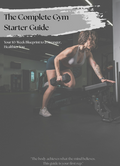 The Complete Gym Starter Guide